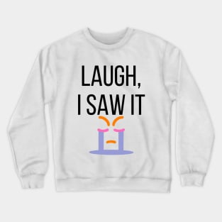 Laugh I Saw It - Funny Bad Translation Crewneck Sweatshirt